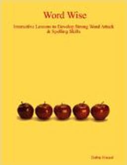 Word Wise: Interactive Lessons to Develop Strong Word Attack & Spelling Skills 9781411652811
