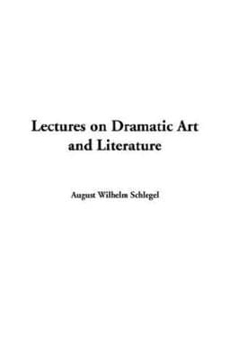 Lectures on Dramatic Art and Literature 9781414202525