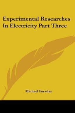 Experimental Researches in Electricity 9781417974580
