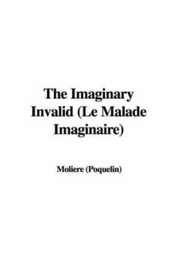 The Imaginary Invalid (le Malade Imagina 9781428044876
