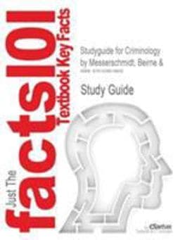 Studyguide for Criminology by Messerschmidt, Beirne And 9781428814820