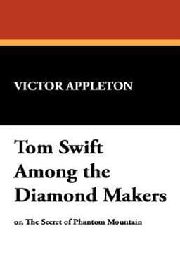 Tom Swift among the Diamond Makers 9781434494580