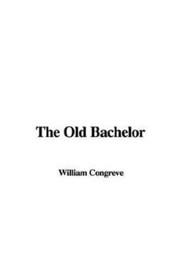 The Old Bachelor 9781435326019