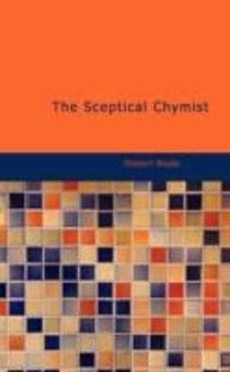 The Sceptical Chymist 9781437500646