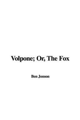 Volpone; Or, the Fox 9781437826760