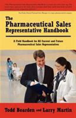 The Pharmaceutical Sales Representative Handbook 9781440109454