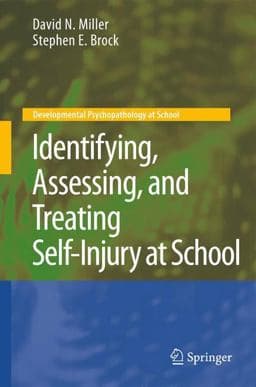Identifying, Assessing, and Treating Self-Injury at School 9781441960924