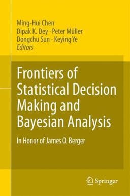 Frontiers of Statistical Decision Making and Bayesian Analysis 9781441969439