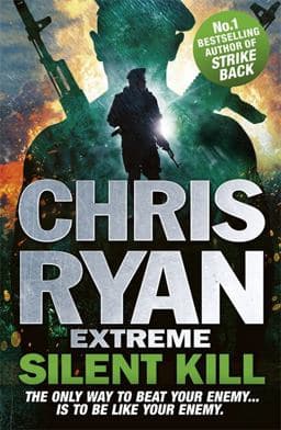Chris Ryan Extreme: Silent Kill 9781444756913