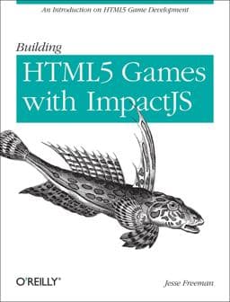 Building HTML5 Games with ImpactJS 9781449315177