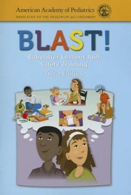 BLAST! (Babysitter Lessons and Safety Training) 9781449641863