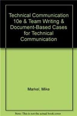 Technical Communication 10e and Team Writing and Document-Based Cases for Technical Communication 9781457656934