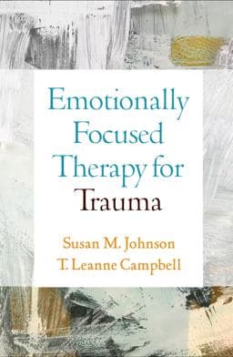 Emotionally Focused Therapy for Trauma 9781462559299