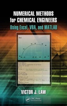 Numerical Methods for Chemical Engineers Using Excel, VBA, and MATLAB 9781466575349