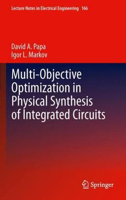 Multi-Objective Optimization in Physical Synthesis of Integrated Circuits 9781493900800