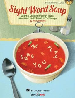 Sight Word Soup - Essential Learning Through Music, Movement and Interactive Technology 9781495018626