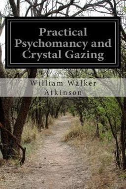 Practical Psychomancy and Crystal Gazing 9781499773804