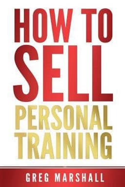 How to Sell Personal Training 9781500667610