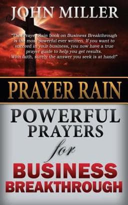 Prayer Rain: Powerful Prayers for Business Breakthrough 9781508771012