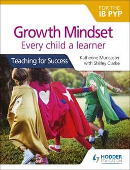 Growth Mindset for the IB PYP: Every Child a Learner 9781510481169