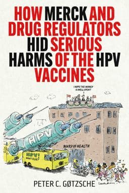 How Merck and Drug Regulators Hid Serious Harms of the HPV Vaccines 9781510785489