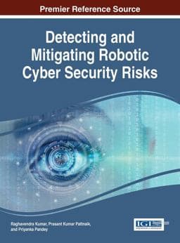 Detecting and Mitigating Robotic Cyber Security Risks 9781522521556