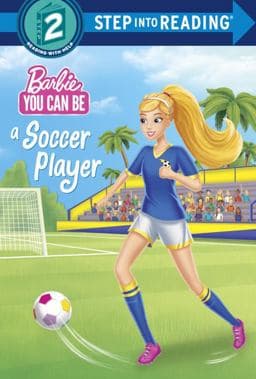 You Can Be a Soccer Player (Barbie) 9781524769123