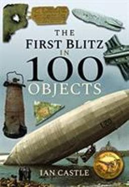 The First Blitz in 100 Objects 9781526732897