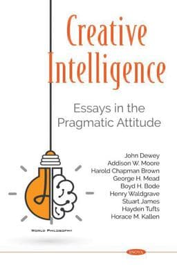 Creative Intelligence: Essays in the Pragmatic Attitude 9781536186239