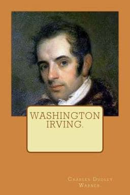Washington Irving by Charles Dudley Warner 9781537103211
