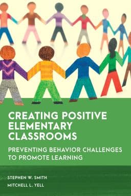 Creating Positive Elementary Classrooms 9781538155646