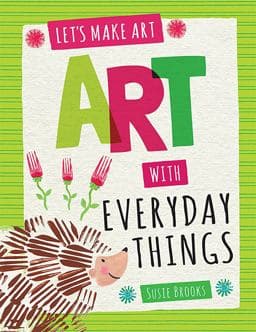Art with Everyday Things 9781538323144