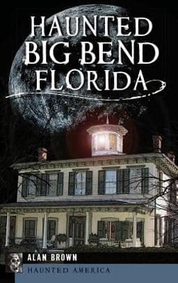 Haunted Big Bend, Florida 9781540232298