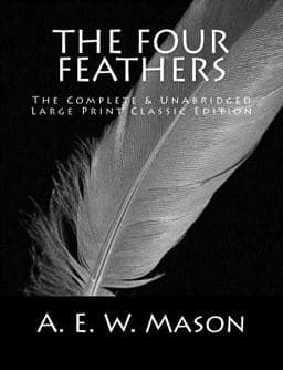 The Four Feathers the Complete and Unabridged Large Print Classic Edition 9781540753205