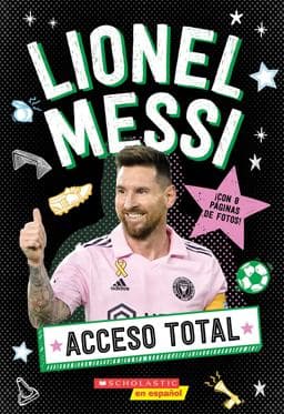 Acceso Total: Lionel Messi (All Access: Lionel Messi) 9781546176534