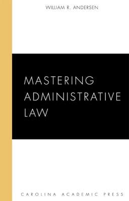 Mastering Administrative Law 9781594605826