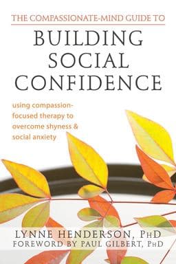 The Compassionate-Mind Guide to Building Social Confidence 9781608828678