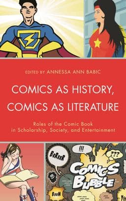 Comics As History, Comics As Literature 9781611478525