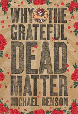 Why the Grateful Dead Matter 9781611688511