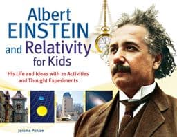 Albert Einstein and Relativity for Kids 9781613740286
