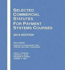 Selected Commercial Statutes for Payment Systems Courses 2014 9781628100532
