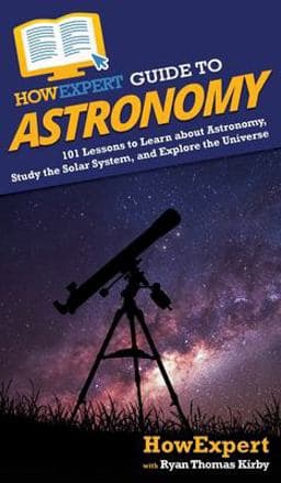 HowExpert Guide to Astronomy 9781648914836