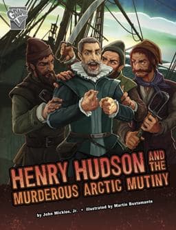 Henry Hudson and the Murderous Arctic Mutiny 9781666390544