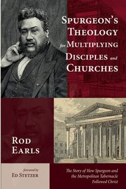 Spurgeon's Theology for Multiplying Disciples and Churches 9781666743432