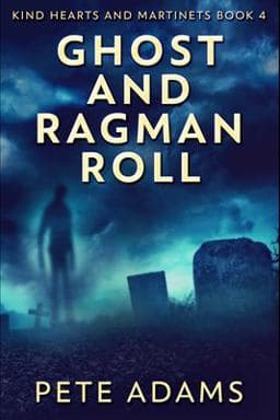 Ghost and Ragman Roll (Kind Hearts and Martinets Book 4) 9781715605032