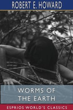 Worms of the Earth (Esprios Classics) 9781715689018