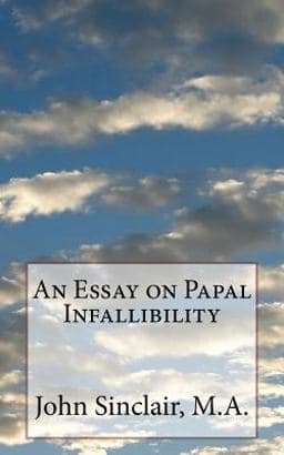 An Essay on Papal Infallibility 9781720392910