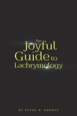 The Joyful Guide to Lachrymology 9781721848522