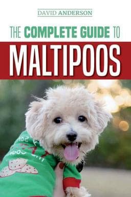 The Complete Guide to Maltipoos 9781724707574