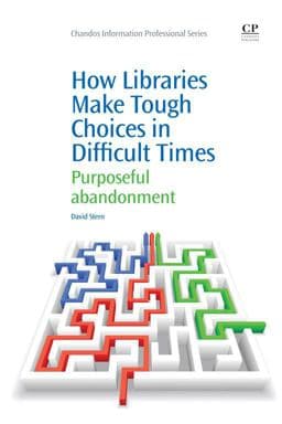 How Libraries Make Tough Choices in Difficult Times 9781780633671